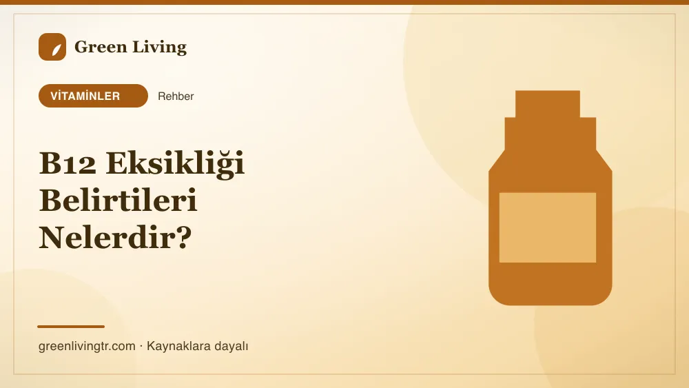 B12 Eksikliği Belirtileri Nelerdir? — Green Living