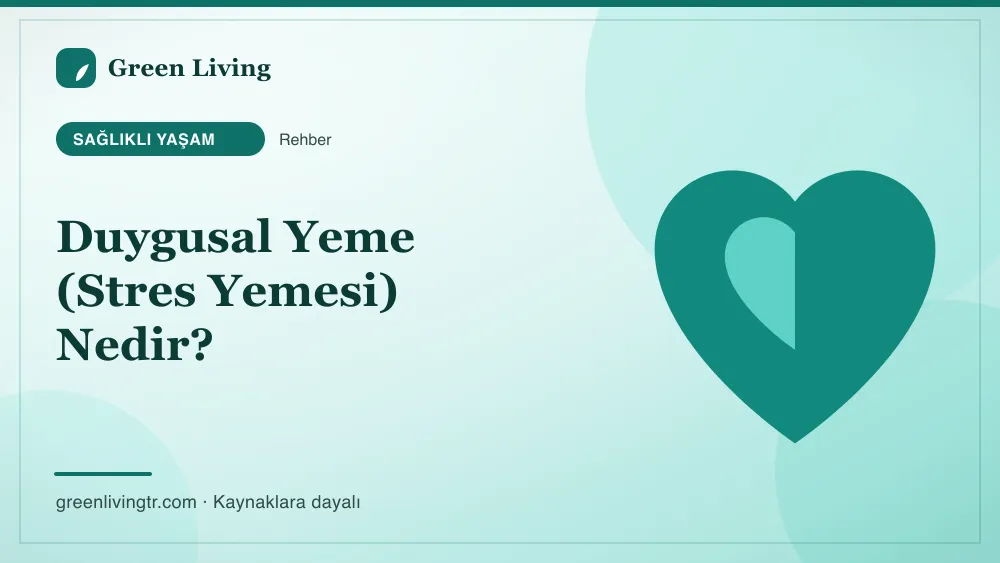 Duygusal Yeme (Stres Yemesi) Nedir? — Green Living