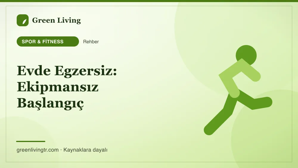 Evde Egzersiz: Ekipmansız Başlangıç — Green Living