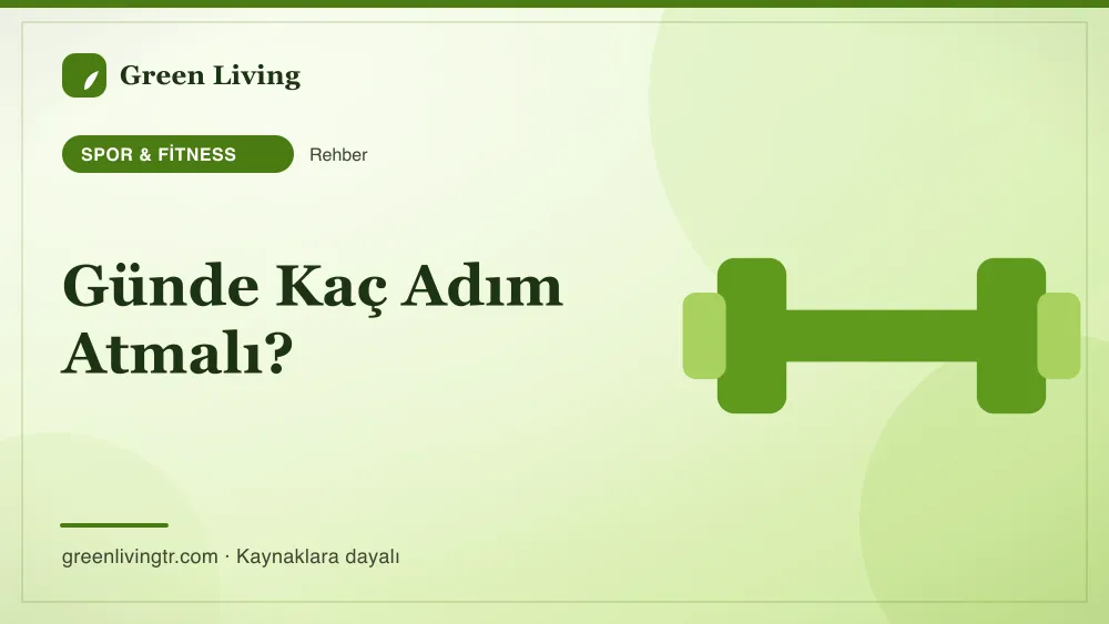 Günde Kaç Adım Atmalı? — Green Living