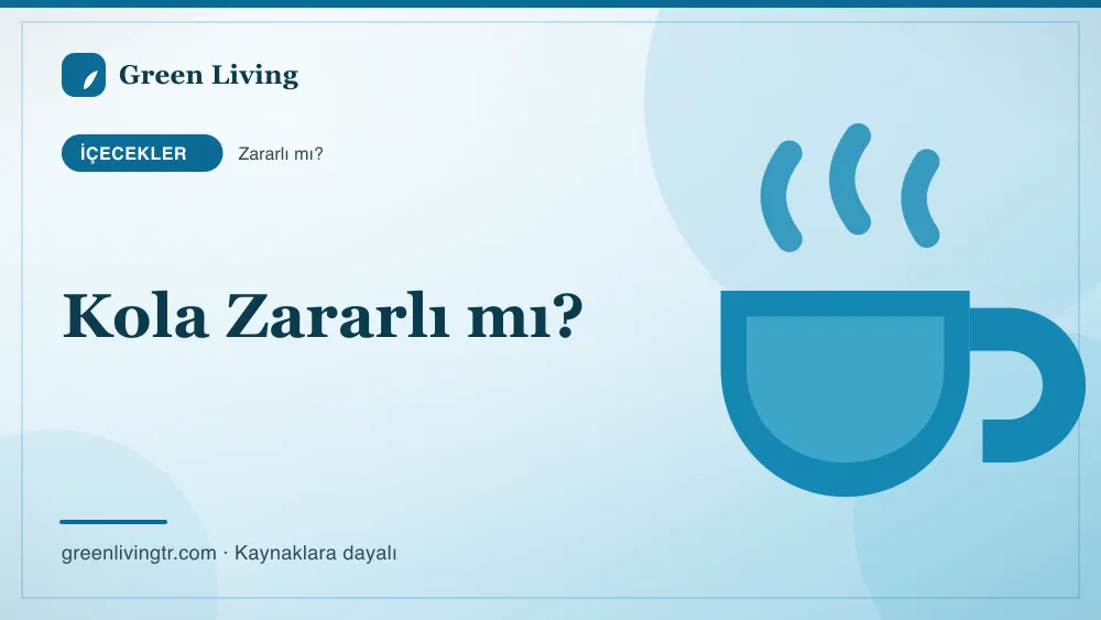 Kola Zararlı mı? — Green Living