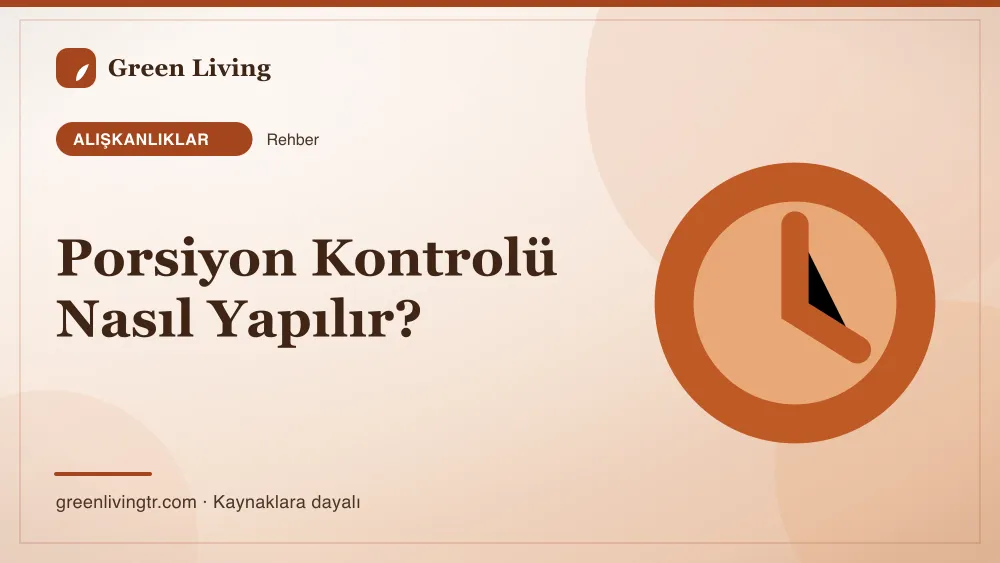 Porsiyon Kontrolü Nasıl Yapılır? — Green Living