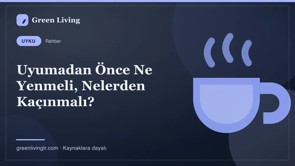 Uyumadan Önce Ne Yenmeli, Nelerden Kaçınmalı? — Green Living