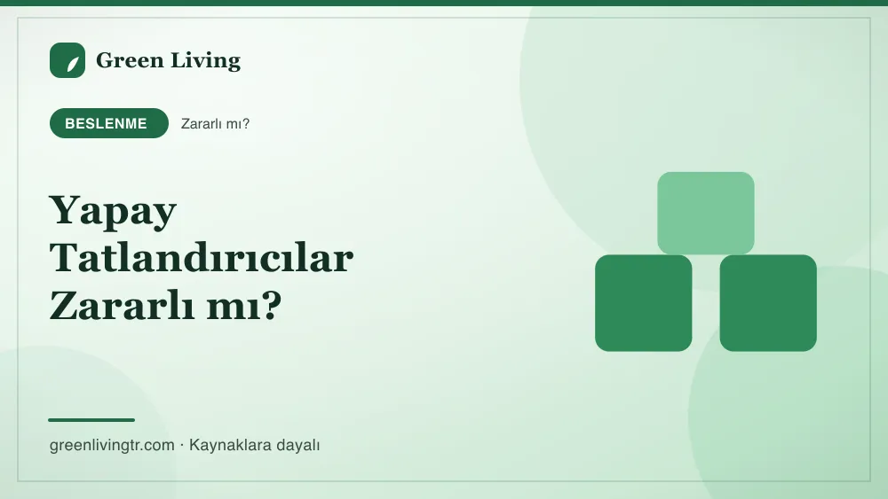 Yapay Tatlandırıcılar Zararlı mı? — Green Living