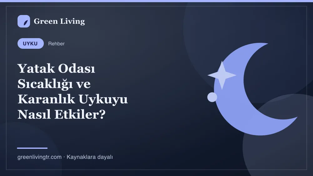 Yatak Odası Sıcaklığı ve Karanlık Uykuyu Nasıl Etkiler? — Green Living