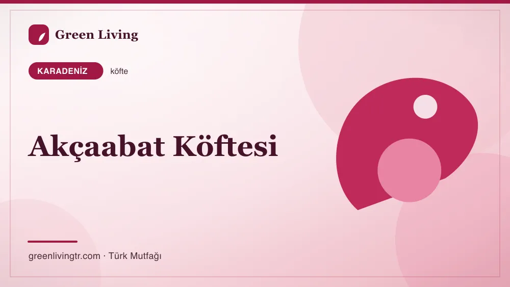 Akçaabat Köftesi — Karadeniz mutfağı
