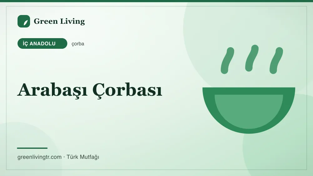 Arabaşı Çorbası — İç Anadolu mutfağı