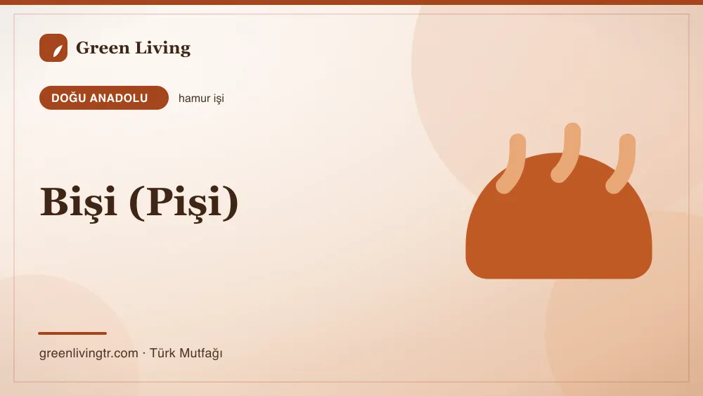 Bişi (Pişi) — Doğu Anadolu mutfağı