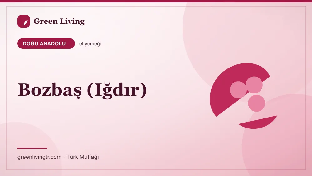 Bozbaş (Iğdır) — Doğu Anadolu mutfağı