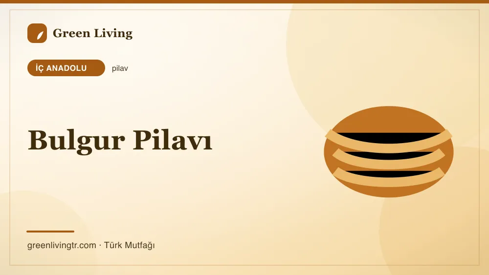 Bulgur Pilavı — İç Anadolu mutfağı