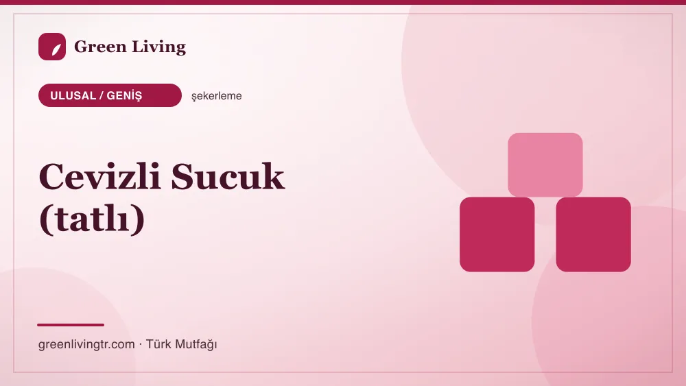 Cevizli Sucuk (tatlı) — Ulusal / Geniş mutfağı