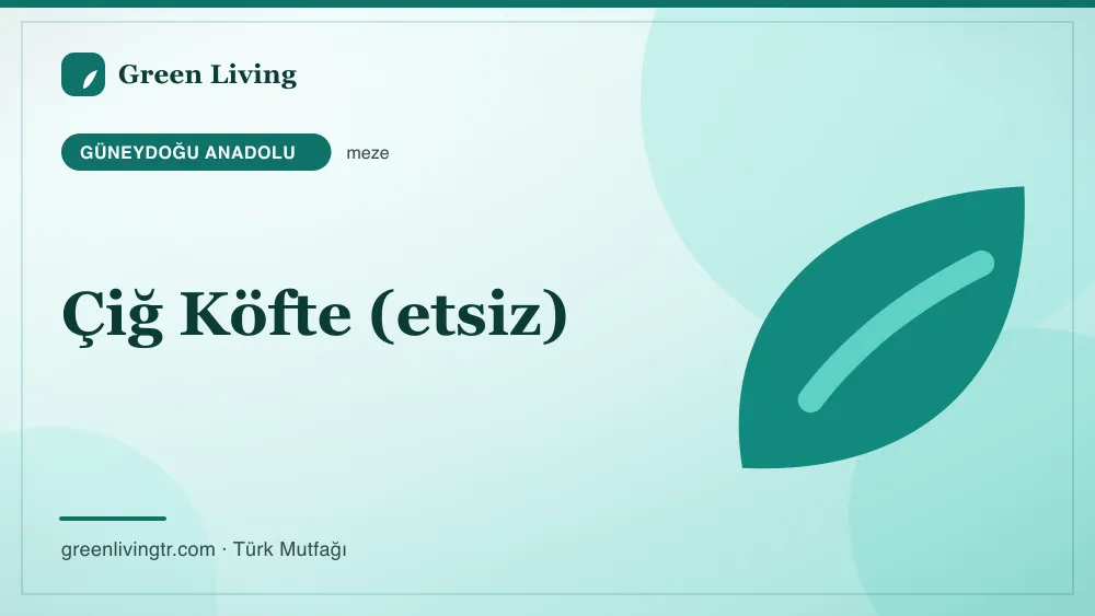 Çiğ Köfte (etsiz) — Güneydoğu Anadolu mutfağı