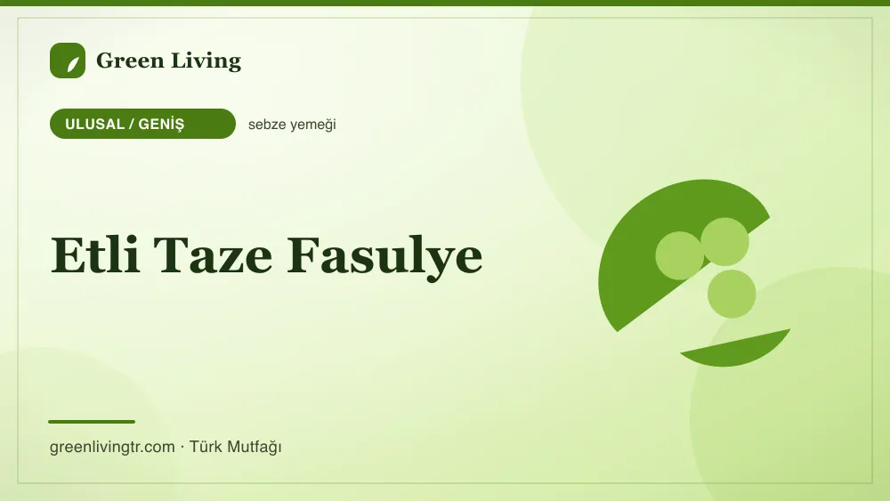 Etli Taze Fasulye — Ulusal / Geniş mutfağı