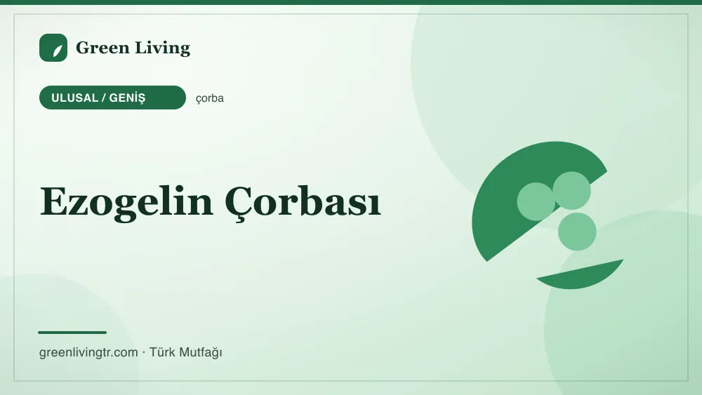 Ezogelin Çorbası — Ulusal / Geniş mutfağı