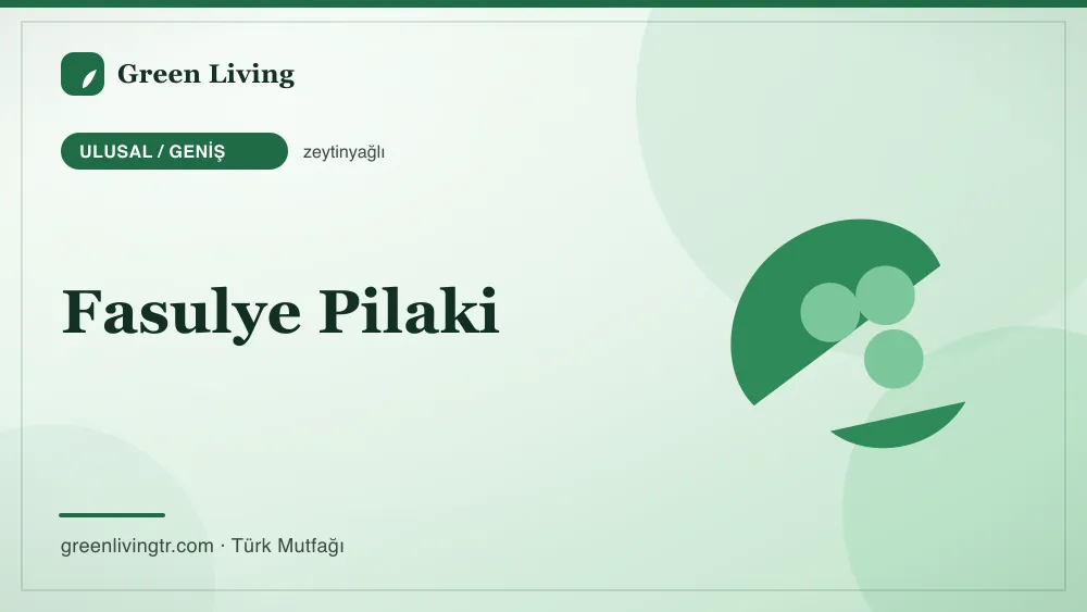 Fasulye Pilaki — Ulusal / Geniş mutfağı