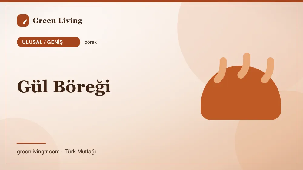 Gül Böreği — Ulusal / Geniş mutfağı