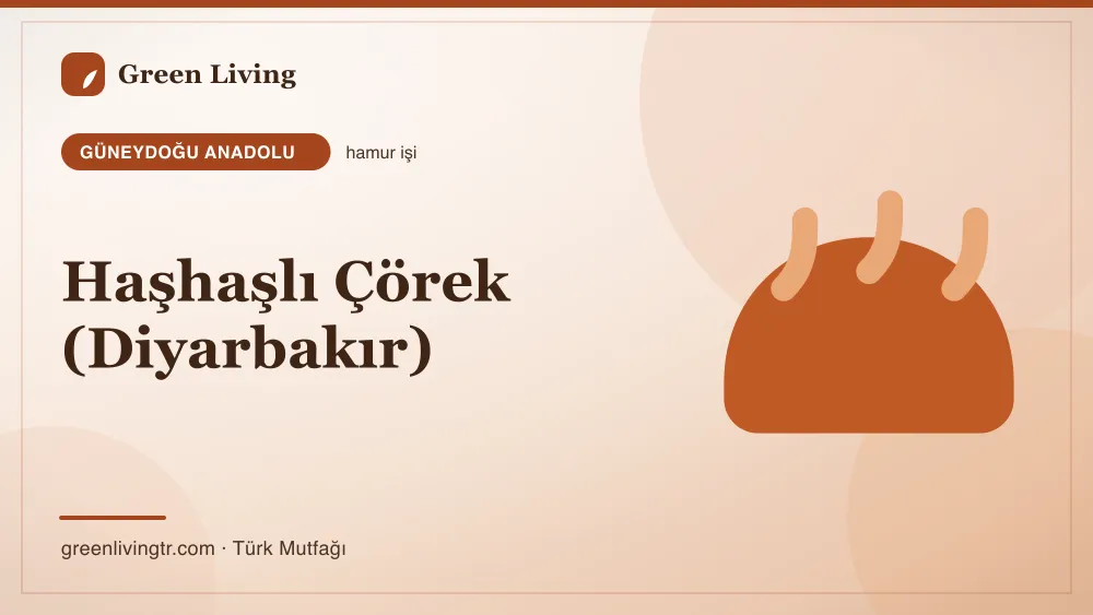 Haşhaşlı Çörek (Diyarbakır) — Güneydoğu Anadolu mutfağı