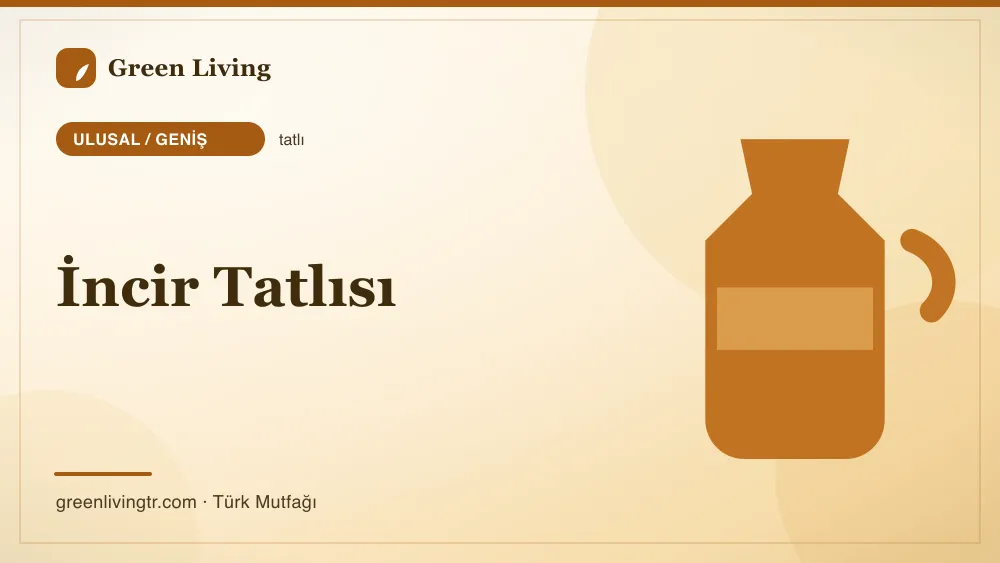 İncir Tatlısı — Ulusal / Geniş mutfağı