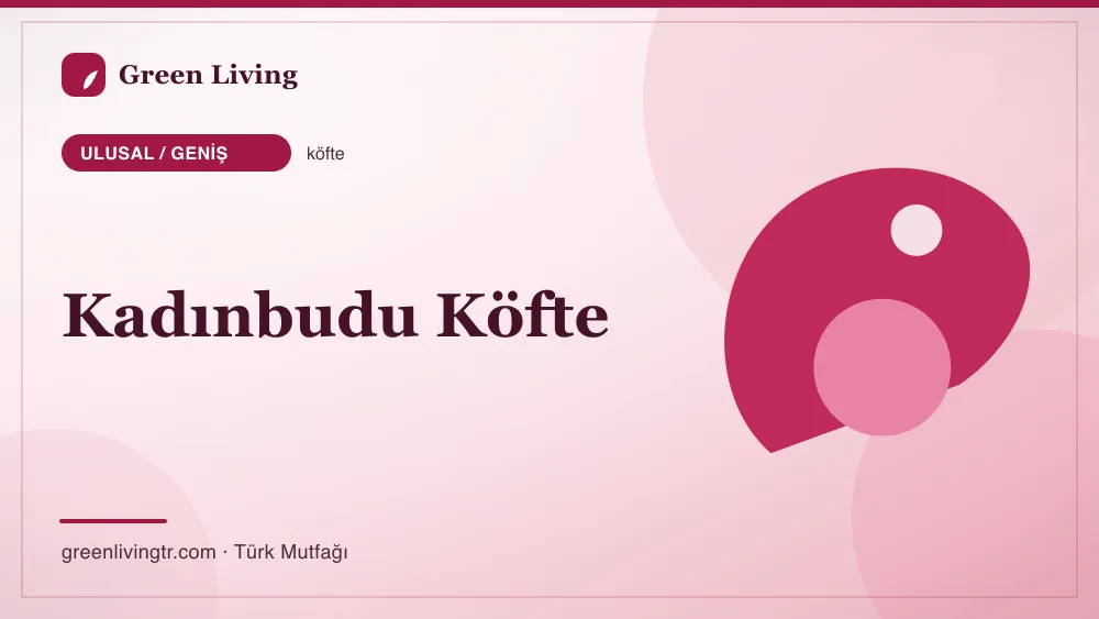 Kadınbudu Köfte — Ulusal / Geniş mutfağı