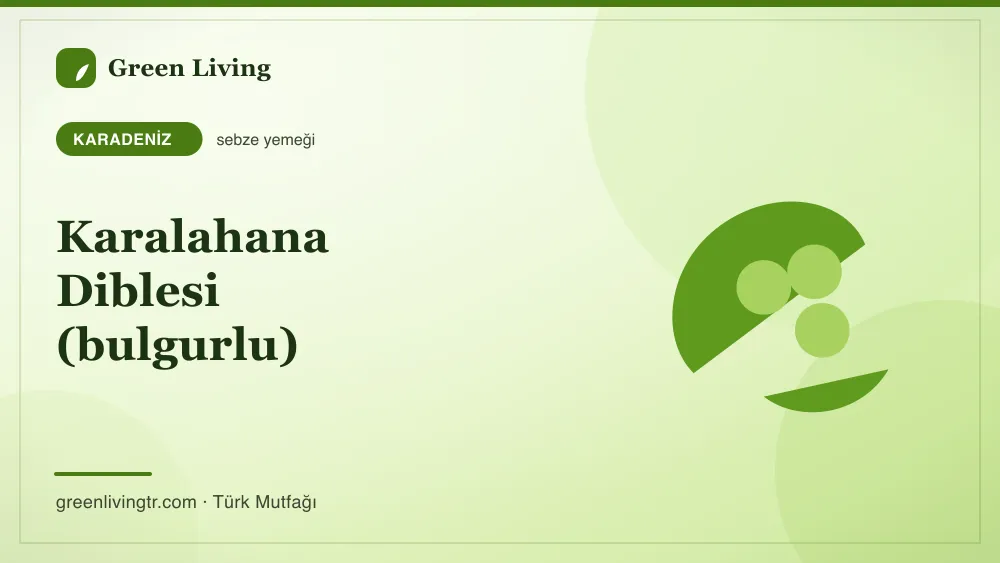 Karalahana Diblesi (bulgurlu) — Karadeniz mutfağı