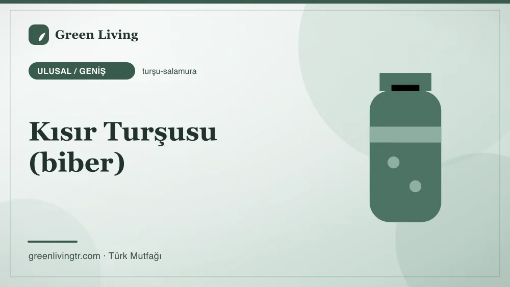 Kısır Turşusu (biber) — Ulusal / Geniş mutfağı