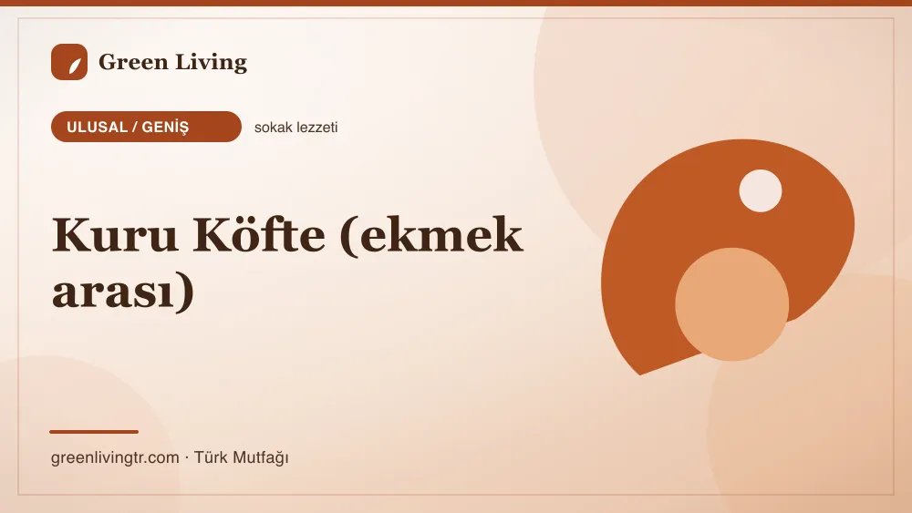 Kuru Köfte (ekmek arası) — Ulusal / Geniş mutfağı