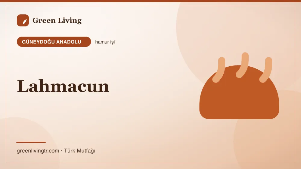 Lahmacun — Güneydoğu Anadolu mutfağı