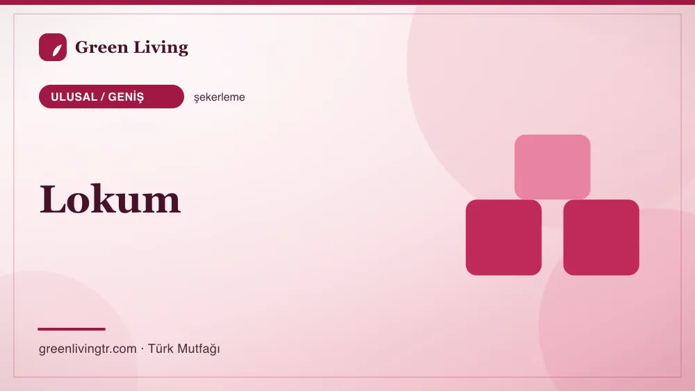 Lokum — Ulusal / Geniş mutfağı