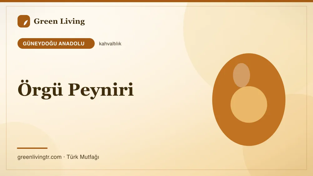 Örgü Peyniri — Güneydoğu Anadolu mutfağı