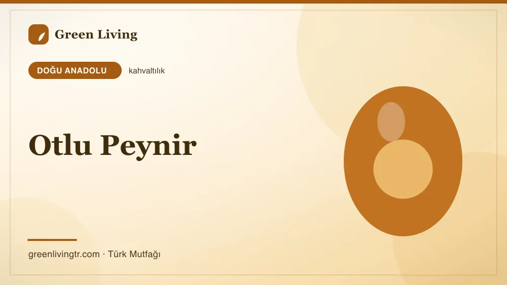 Otlu Peynir — Doğu Anadolu mutfağı