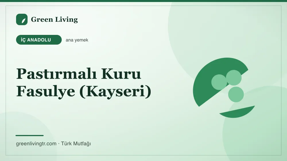 Pastırmalı Kuru Fasulye (Kayseri) — İç Anadolu mutfağı