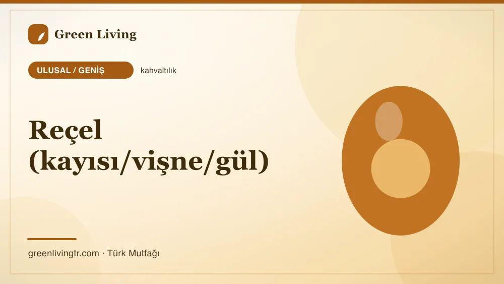 Reçel (kayısı/vişne/gül) — Ulusal / Geniş mutfağı