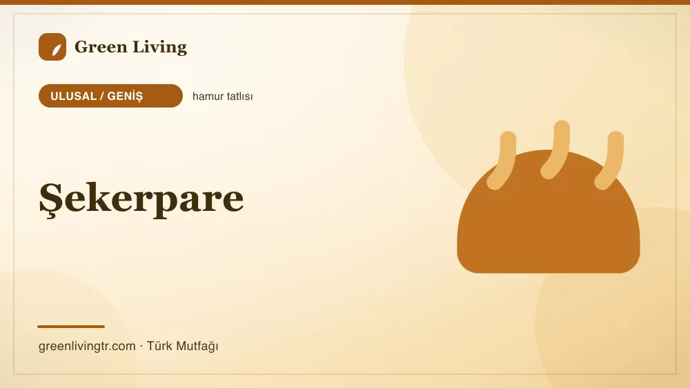 Şekerpare — Ulusal / Geniş mutfağı