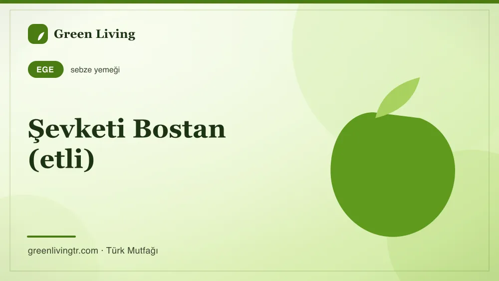 Şevketi Bostan (etli) — Ege mutfağı