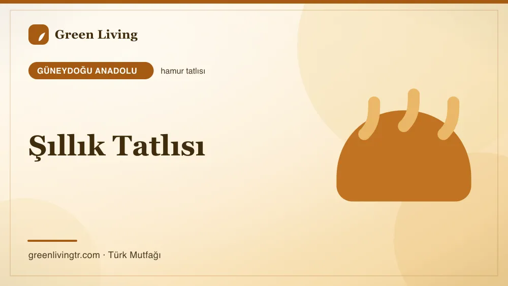 Şıllık Tatlısı — Güneydoğu Anadolu mutfağı