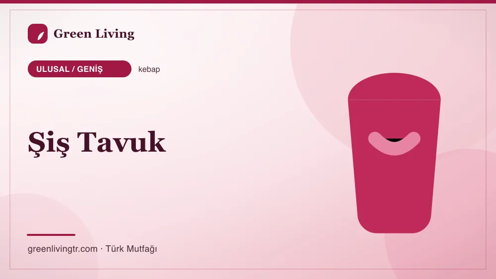 Şiş Tavuk — Ulusal / Geniş mutfağı