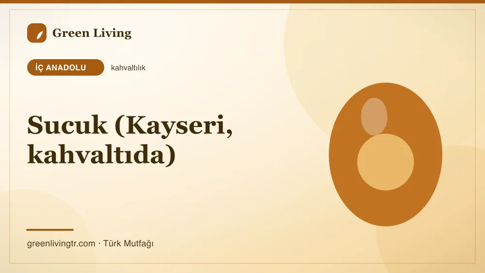 Sucuk (Kayseri, kahvaltıda) — İç Anadolu mutfağı