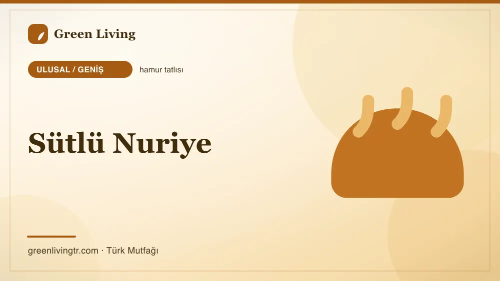 Sütlü Nuriye — Ulusal / Geniş mutfağı