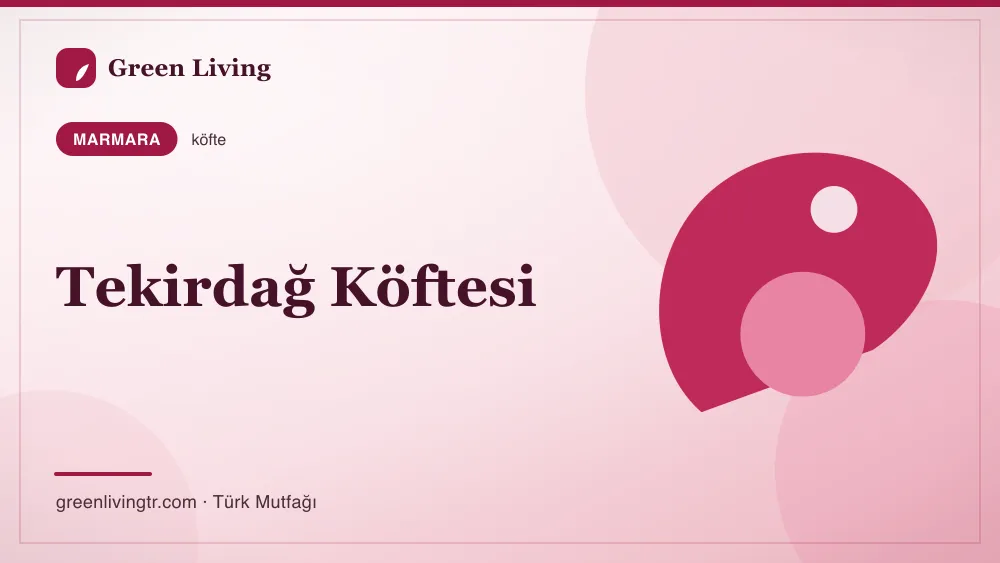 Tekirdağ Köftesi — Marmara mutfağı