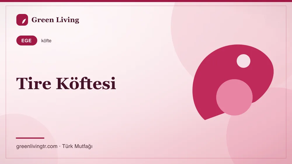Tire Köftesi — Ege mutfağı