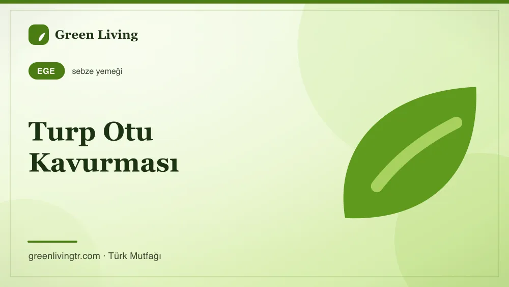 Turp Otu Kavurması — Ege mutfağı