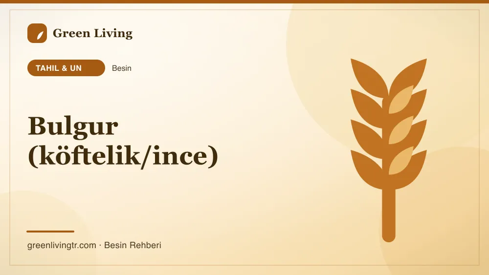 Bulgur (köftelik/ince) — tahıl & un