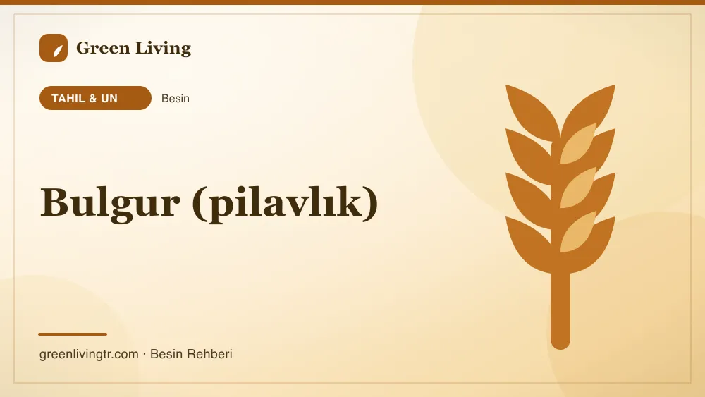 Bulgur (pilavlık) — tahıl & un