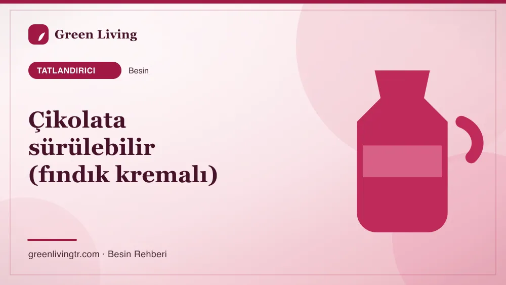 Çikolata sürülebilir (fındık kremalı) — tatlandırıcı