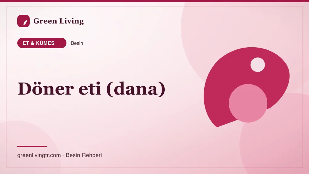 Döner eti (dana) — et & kümes