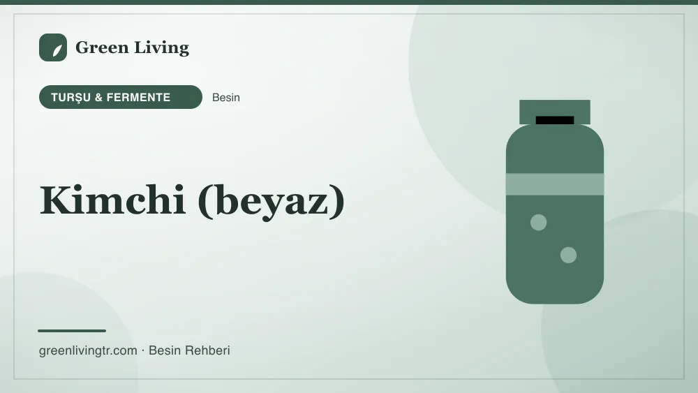Kimchi (beyaz) — turşu & fermente