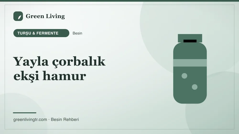 Yayla çorbalık ekşi hamur — turşu & fermente