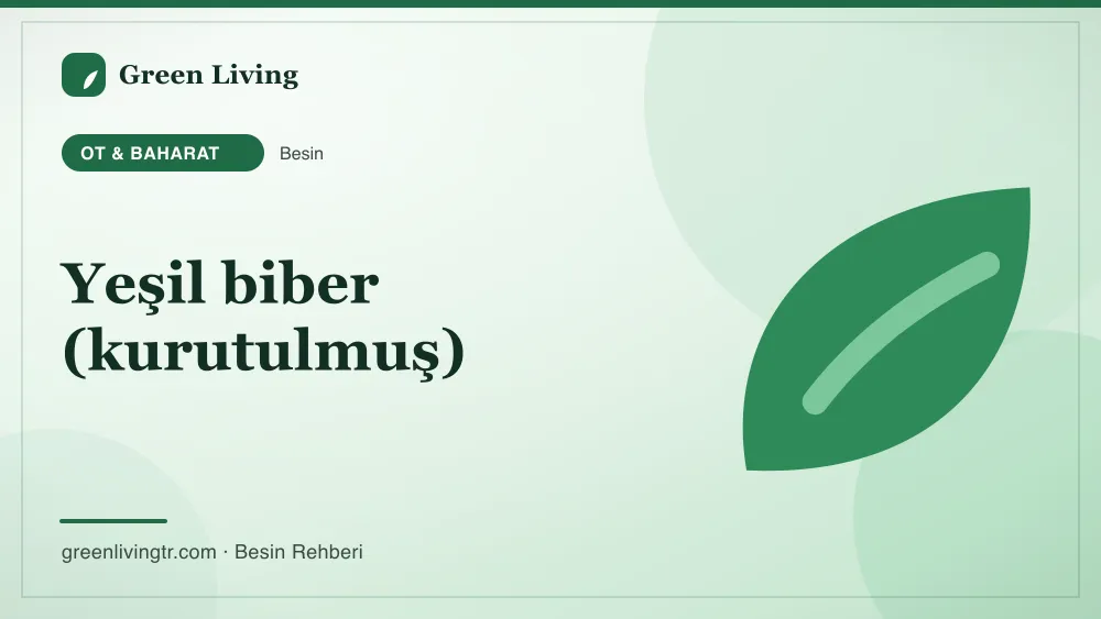 Yeşil biber (kurutulmuş) — ot & baharat